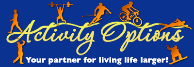 Activity Options — Your partner for living life larger